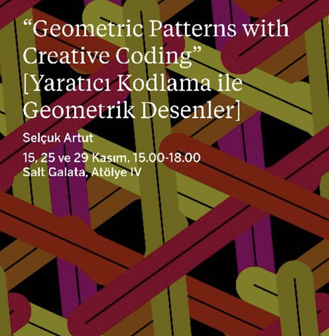 15/11/2023 - Selçuk Artut, Geometric Patterns with Creative Coding [Yaratıcı Kodlama ile Geometrik Desenler], Salt Galata